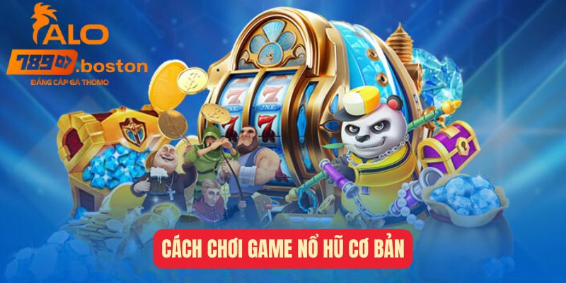 cach-choi-game-no-hu-co-ban