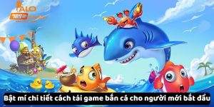 chi-tiet-cach-tai-game-ban-ca-cho-nguoi-moi-bat-dau