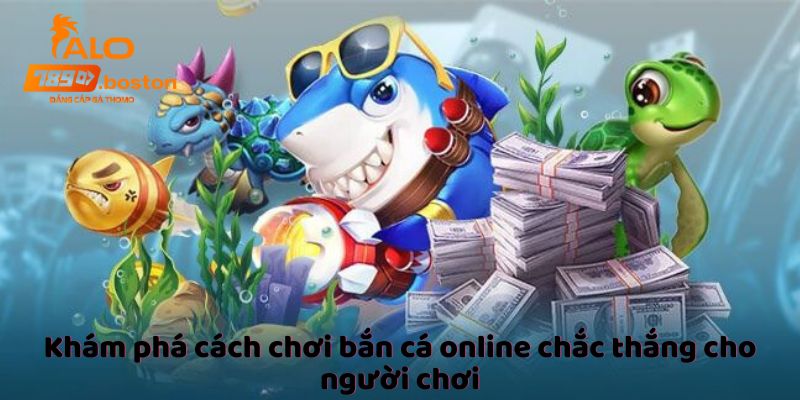 kham-pha-cach-choi-ban-ca-online-chac-thang