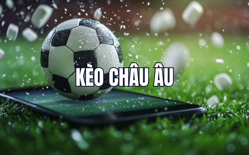 Kèo cá độ bóng đá châu âu